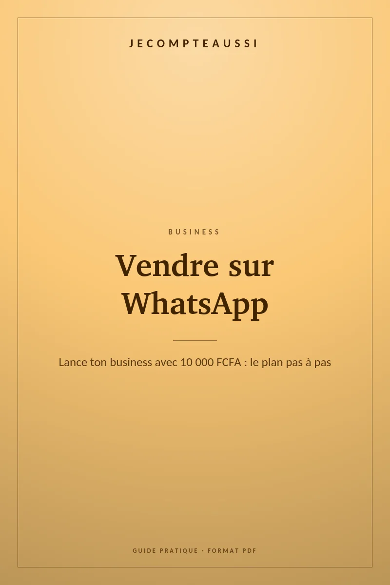 Couverture du guide Vendre sur WhatsApp : lance ton business avec 10 000 FCFA